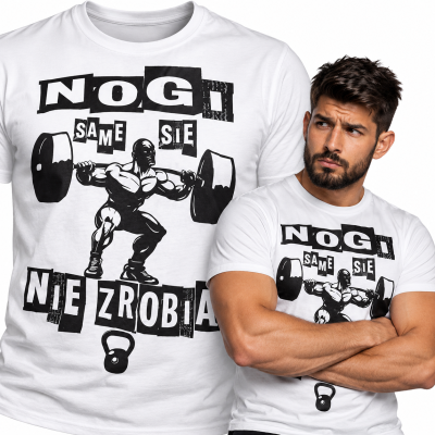 KOSZULKA NA SIŁOWNIĘ NOGI SAME SIE NIE ZROBIĄ